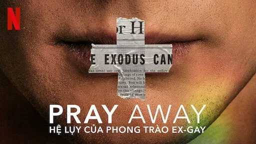 Pray Away: Hệ lụy của phong trào ex-gay Pray Away: Hệ lụy của phong trào ex-gay